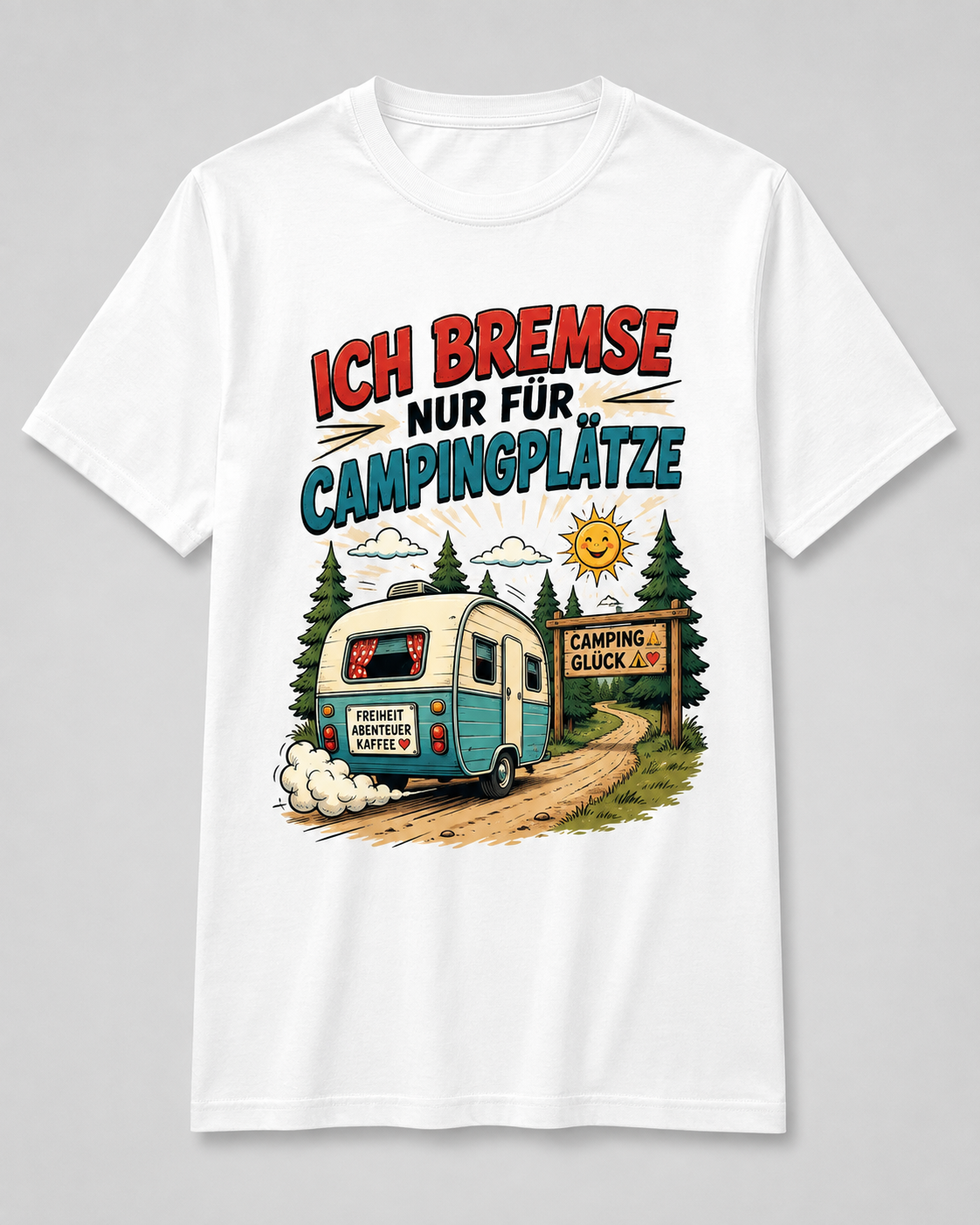 Ich bremse nur für Campingplätze – Camper T-Shirt
