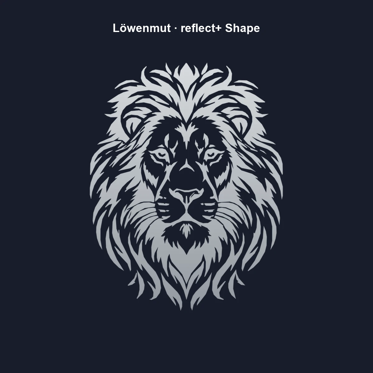 Löwenmut Shape | reflect+ by Marketing-MV
