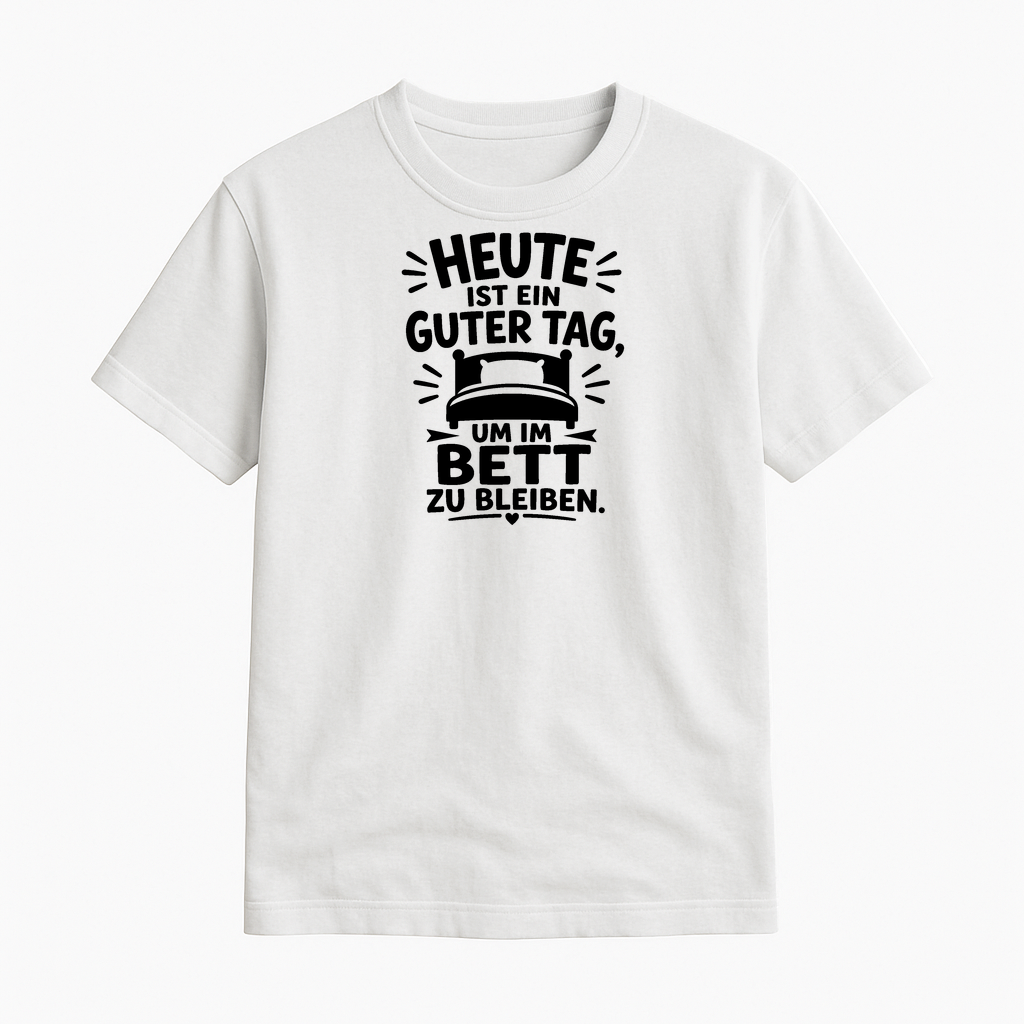 T-Shirt heute ist ein guter Tag um im Bett zu bleiben | Funshirt by Marketing-MV.com
