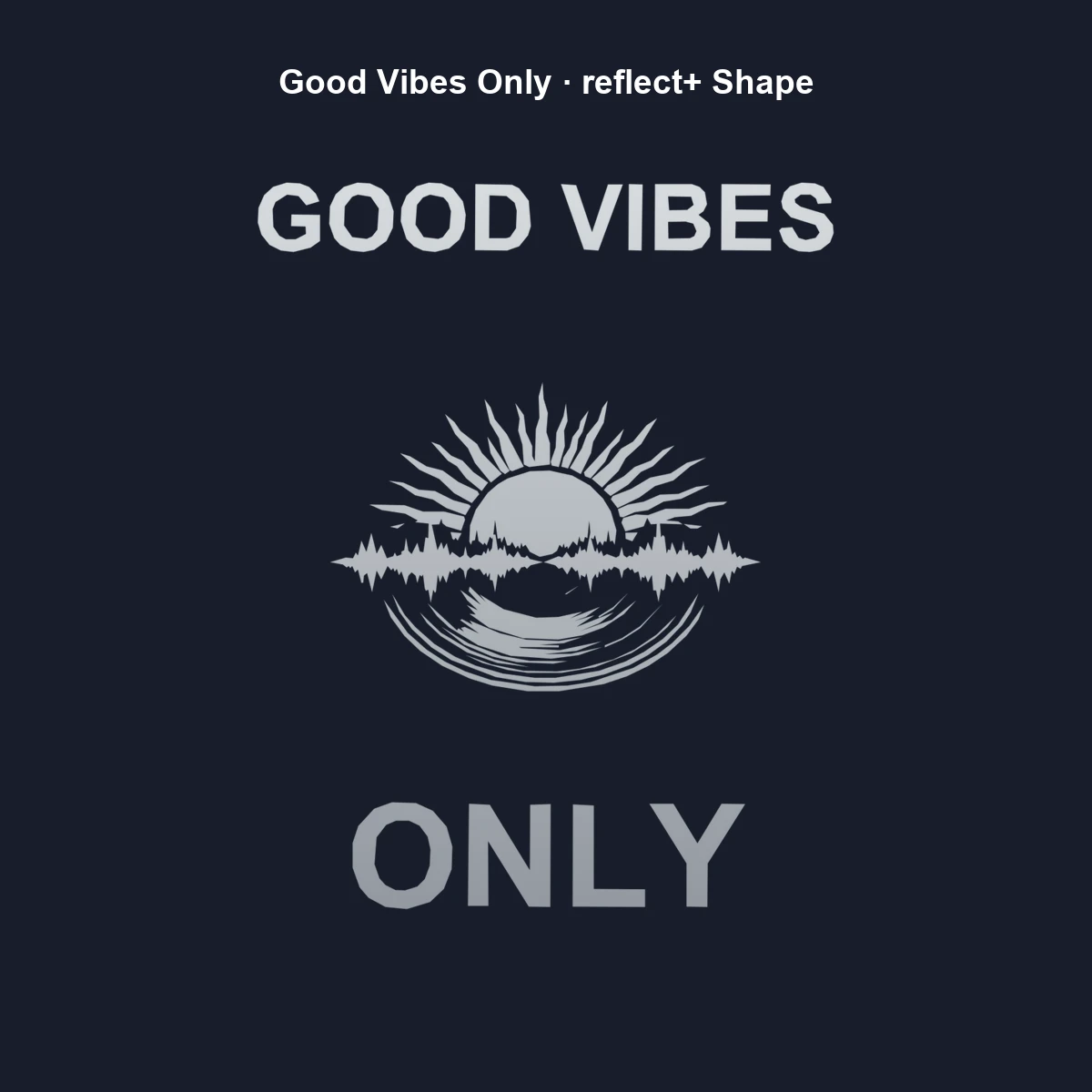 Good Vibes Only Shape | reflect+ by Marketing-MV
