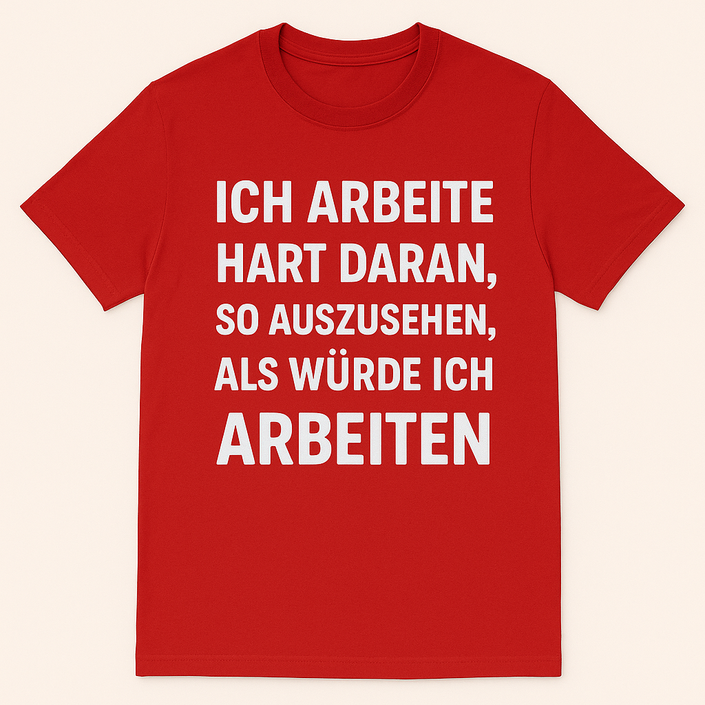 Ich arbeite hart daran, so auszusehen als wenn ich arbeite - Fun Shirt by Marketing-MV.com
