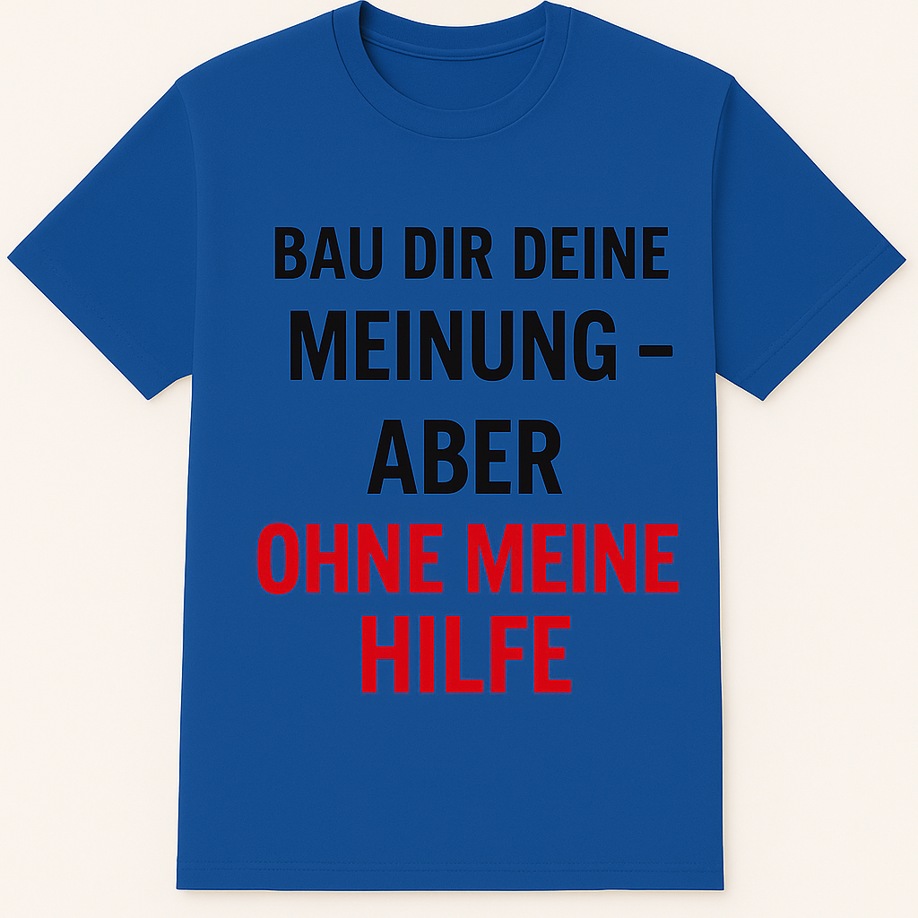 Bau dir deine Meinung – Fun Shirt by Marketing-MV.com